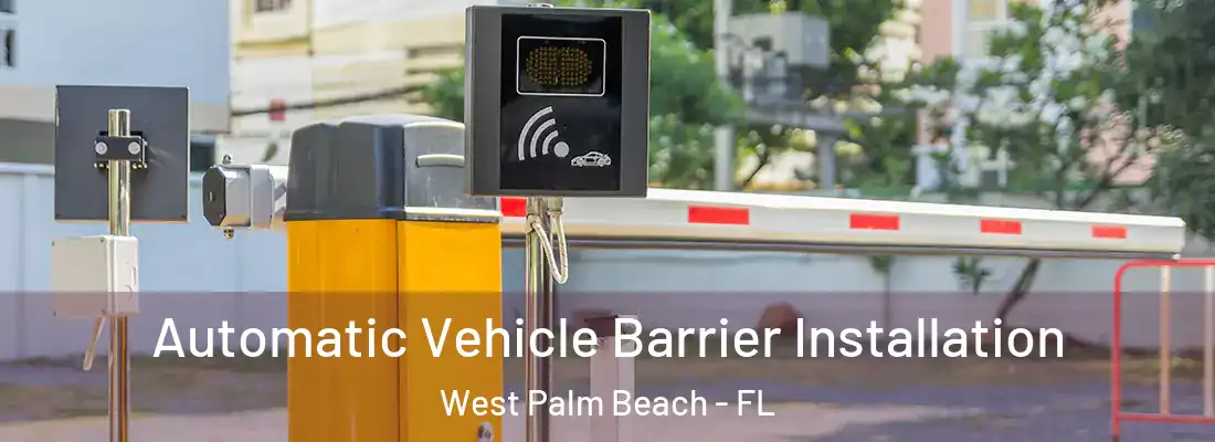  Automatic Vehicle Barrier Installation West Palm Beach - FL