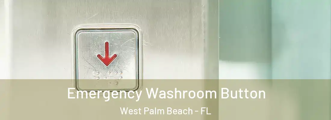  Emergency Washroom Button West Palm Beach - FL