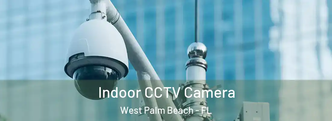  Indoor CCTV Camera West Palm Beach - FL
