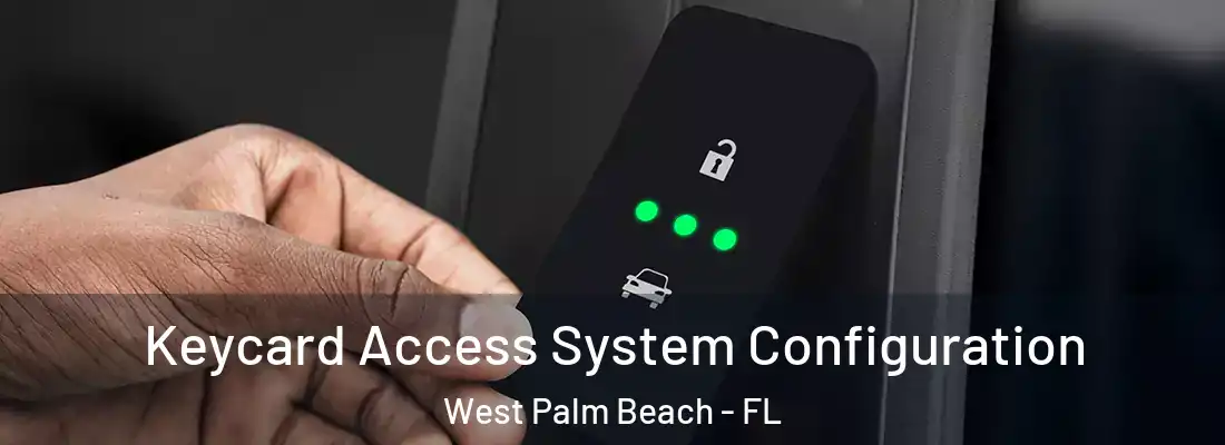  Keycard Access System Configuration West Palm Beach - FL