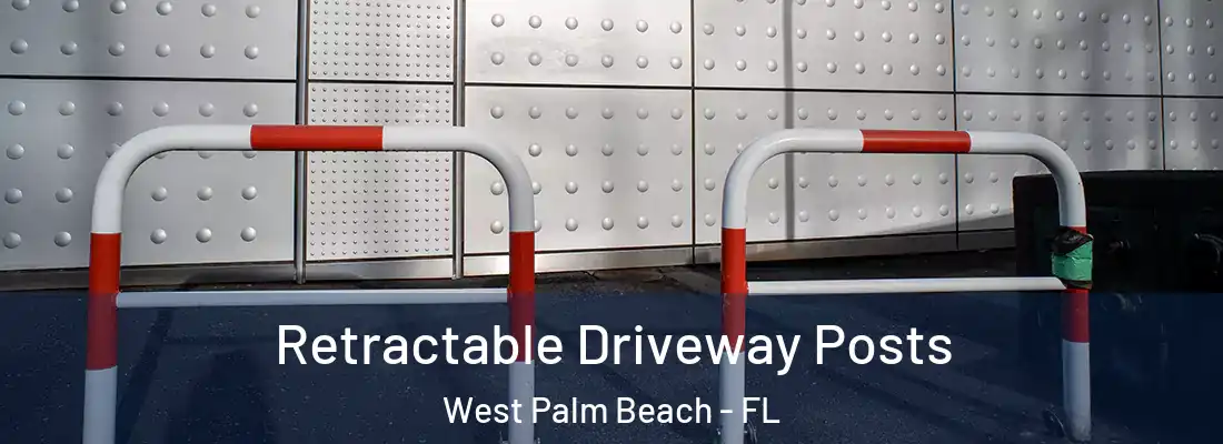  Retractable Driveway Posts West Palm Beach - FL