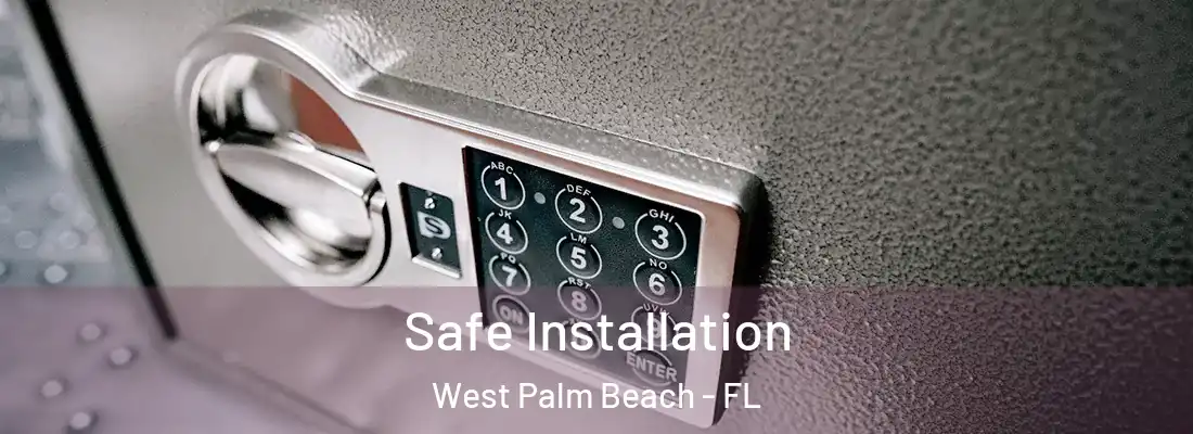  Safe Installation West Palm Beach - FL