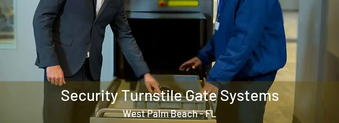  Security Turnstile Gate Systems West Palm Beach - FL